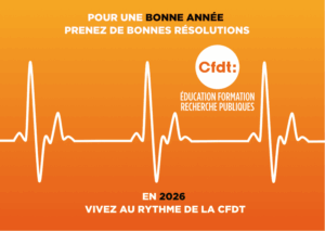 En haut&nbsp;: Pour une Bonne Année, prenez de bonnes résolutions CFDT Éducation Formation Recherche Publiques Au milieu&nbsp;: un tracé d'électrocardiogramme régulier En bas&nbsp;: En 2026, vivez au rythme de la CFDT