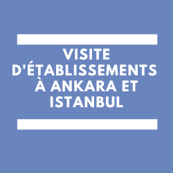 Visite établissements Ankara et Istanbul