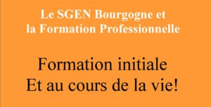 Le SGEN Bourgogne et la Formation Professionnelle : initiale et au cours devla vie